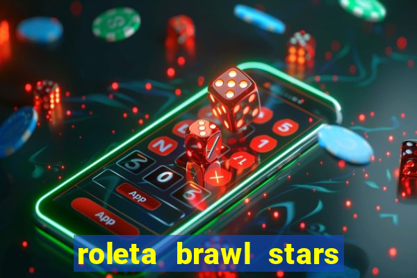 roleta brawl stars 2024 80 brawlers